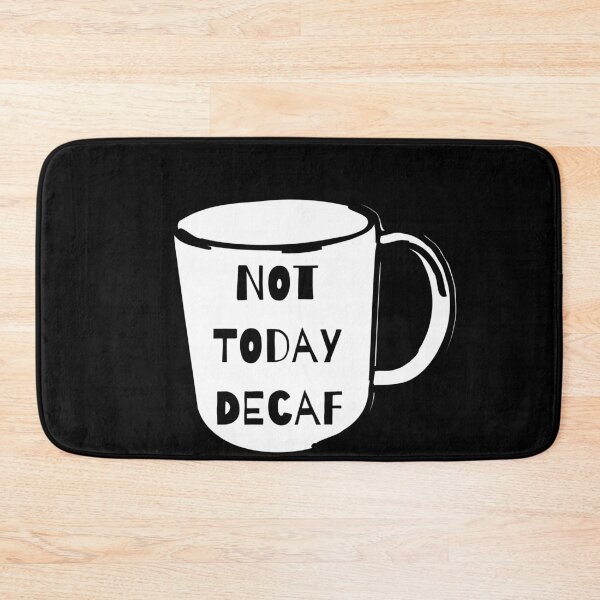 Item preview, Not Today Decaf Coffee Anti-Decaf designed and sold by jacks-tees.