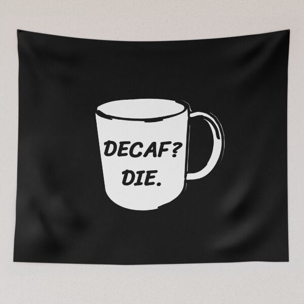 Item preview, Decaf? Die. Decaf Coffee Anti-Decaf designed and sold by jacks-tees.