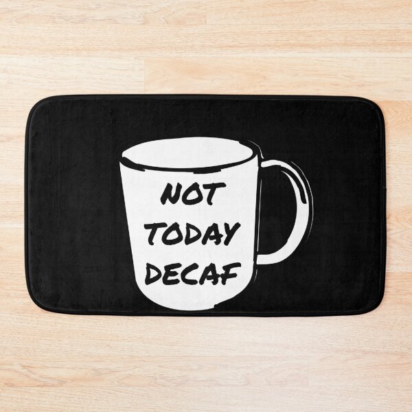 Item preview, Not Today Decaf Coffee Anti-Decaf designed and sold by jacks-tees.