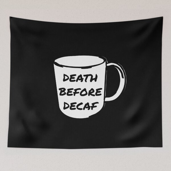 Item preview, Death Before Decaf Coffee Anti-Decaf designed and sold by jacks-tees.