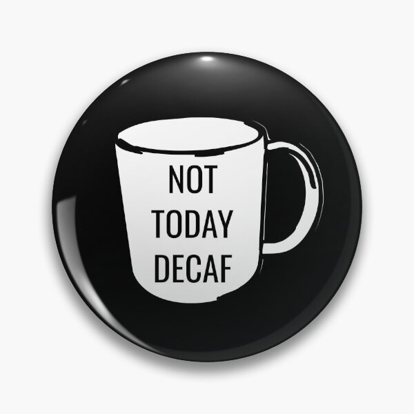 Item preview, Not Today Decaf Coffee Anti-Decaf Simple designed and sold by jacks-tees.