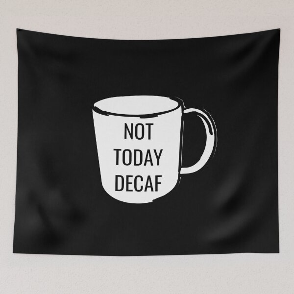Item preview, Not Today Decaf Coffee Anti-Decaf Simple designed and sold by jacks-tees.