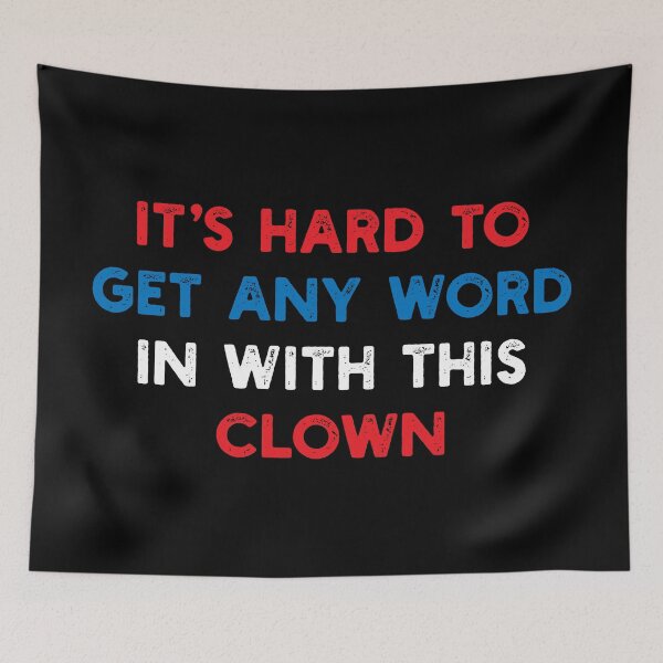 Item preview, It's Hard To Get Any Word In With This Clown designed and sold by MSA-42.