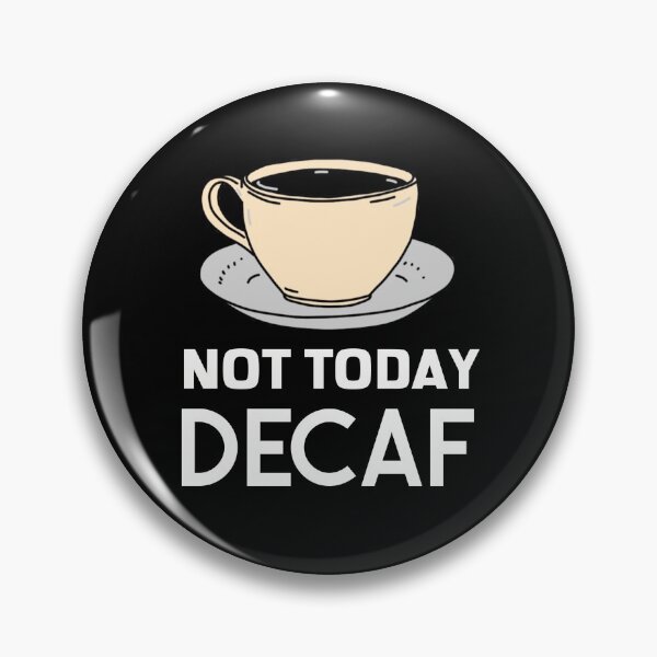 Item preview, Not Today Decaf Coffee Anti-Decaf Bold designed and sold by jacks-tees.