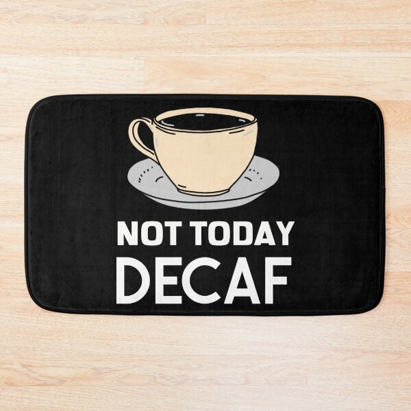Item preview, Not Today Decaf Coffee Anti-Decaf Bold designed and sold by jacks-tees.