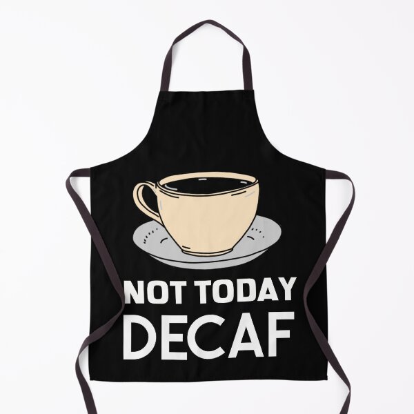 Item preview, Not Today Decaf Coffee Anti-Decaf Bold designed and sold by jacks-tees.