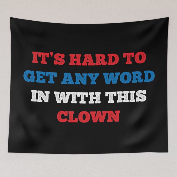 Item preview, It's Hard To Get Any Word In With This Clown designed and sold by MSA-42.