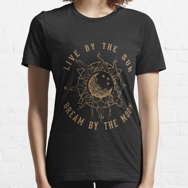 Live With The Sun, Dream With The Moon Essential T-Shirt