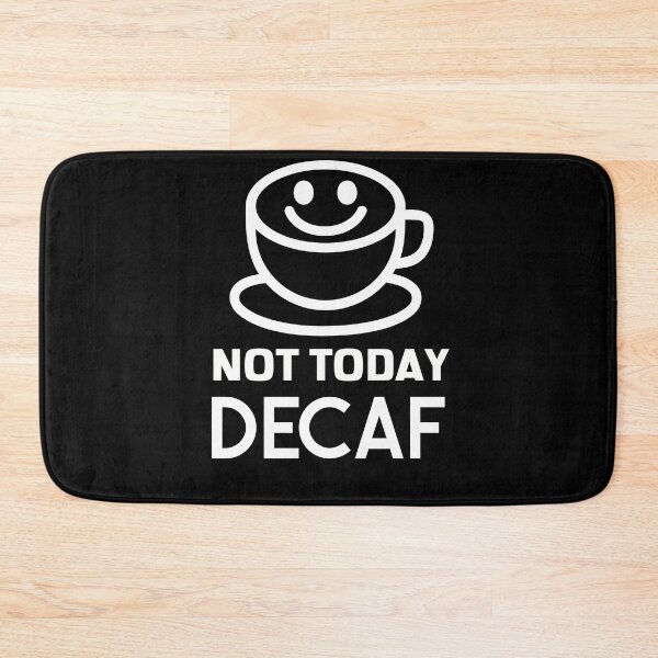 Item preview, Not Today Decaf Coffee Anti-Decaf Smiley designed and sold by jacks-tees.