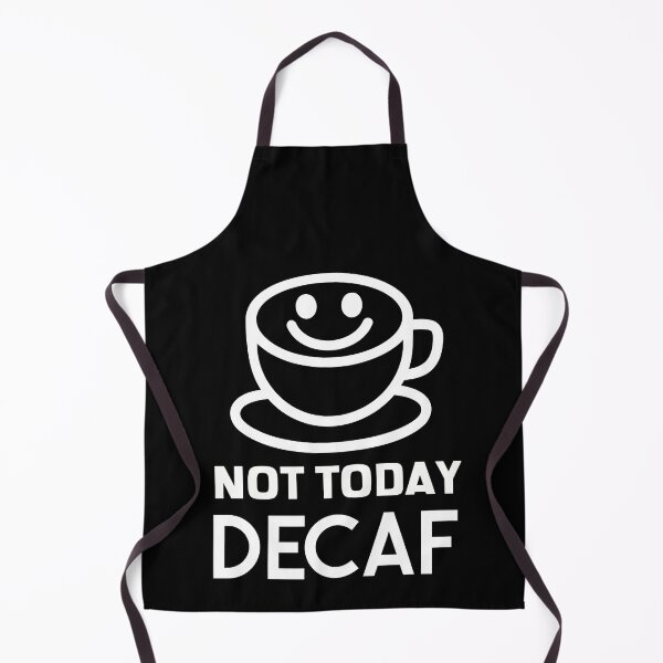 Item preview, Not Today Decaf Coffee Anti-Decaf Smiley designed and sold by jacks-tees.