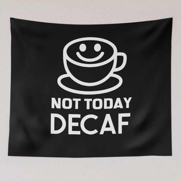 Item preview, Not Today Decaf Coffee Anti-Decaf Smiley designed and sold by jacks-tees.