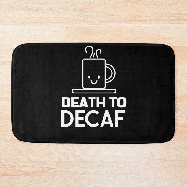 Item preview, Death To Decaf Coffee Anti-Decaf Cute Smile designed and sold by jacks-tees.