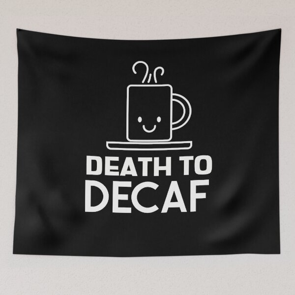 Item preview, Death To Decaf Coffee Anti-Decaf Cute Smile designed and sold by jacks-tees.