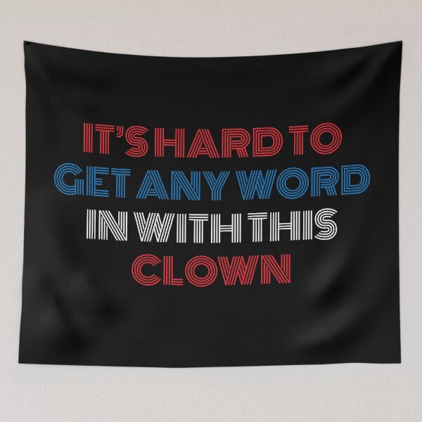 Item preview, It's Hard To Get Any Word In With This Clown designed and sold by MSA-42.