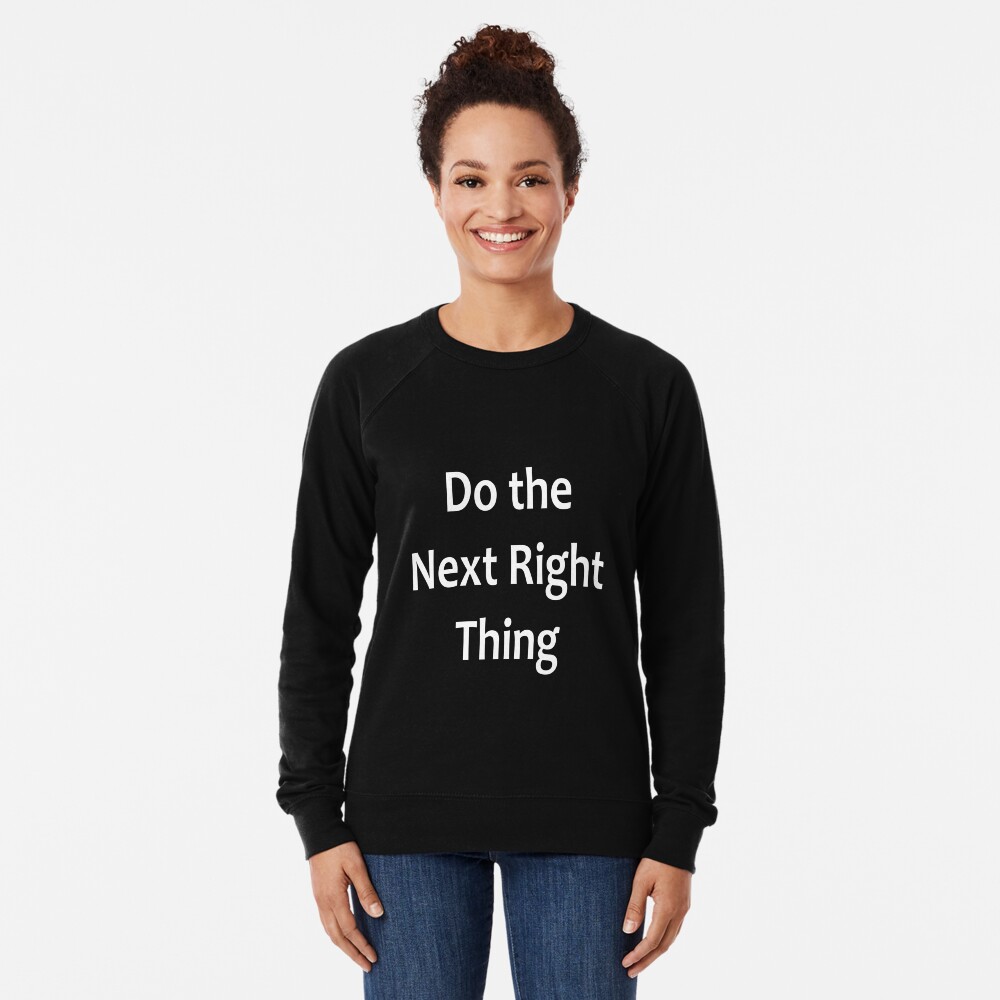 Do the Next Right Thing - AA Saying Lightweight Sweatshirt