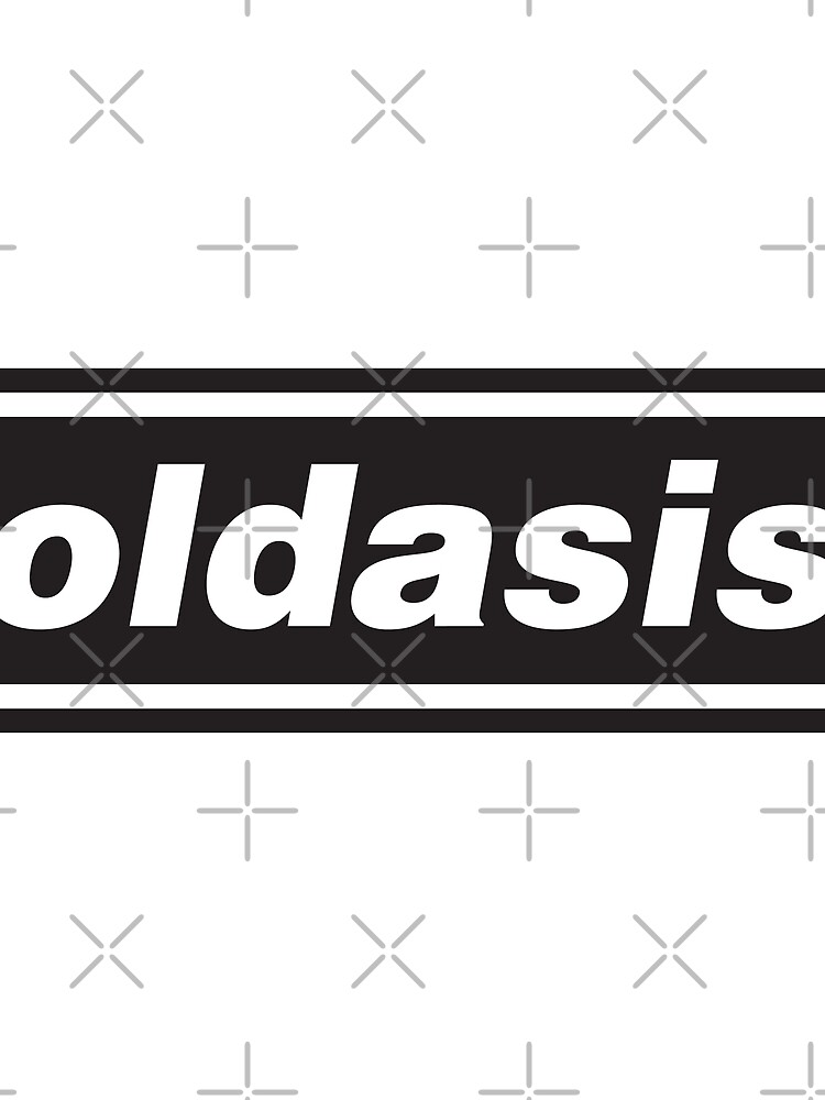 Oldasis! Oldasis! Oldasis! by everyplate