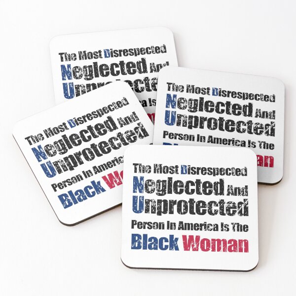 Item preview, The most disrespected, neglected and unprotected person in America is the black woman designed and sold by yoshra.