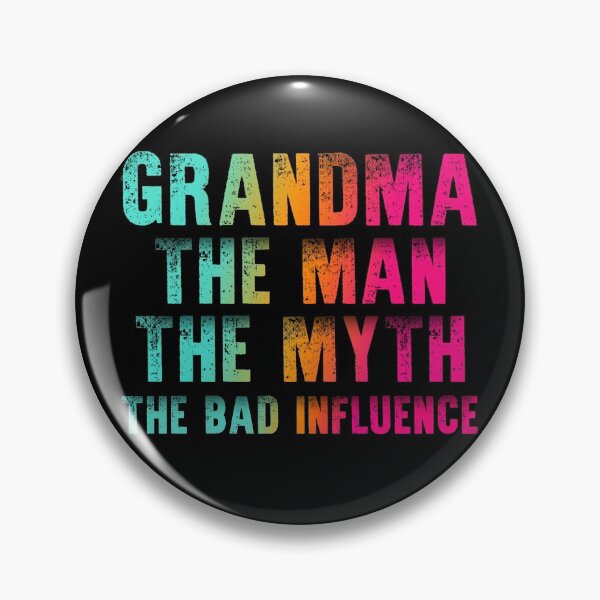 Item preview, Grandma The Man The Myth The Bad Influence designed and sold by autlu.