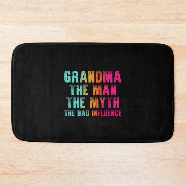 Item preview, Grandma The Man The Myth The Bad Influence designed and sold by autlu.