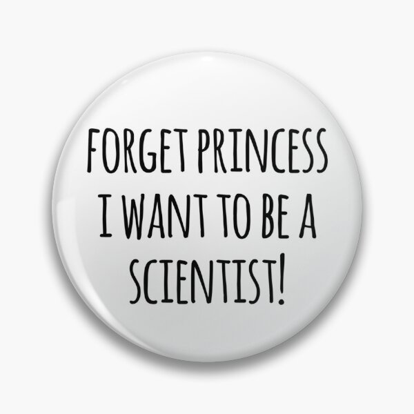 Artikelvorschau, Vergiss Prinzessin, ich möchte Wissenschaftlerin werden entworfen und verkauft von MadEDesigns.