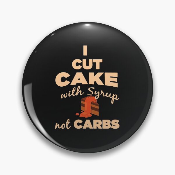 Item preview, I Cut Cake With Syrup Not Carbs - Funny Cake With Syrup Gift Ideas designed and sold by leo121687.
