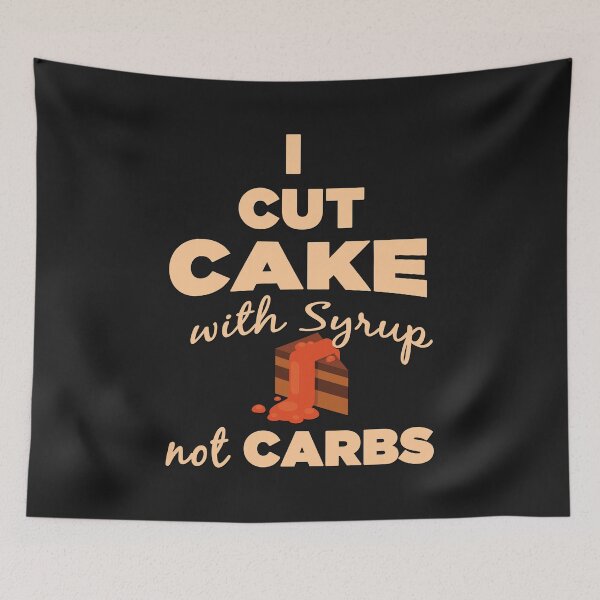 Item preview, I Cut Cake With Syrup Not Carbs - Funny Cake With Syrup Gift Ideas designed and sold by leo121687.