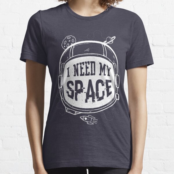 i need space tshirt