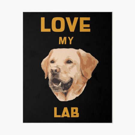 Love My Lab Labrador Retriever Lover Art Board Print
