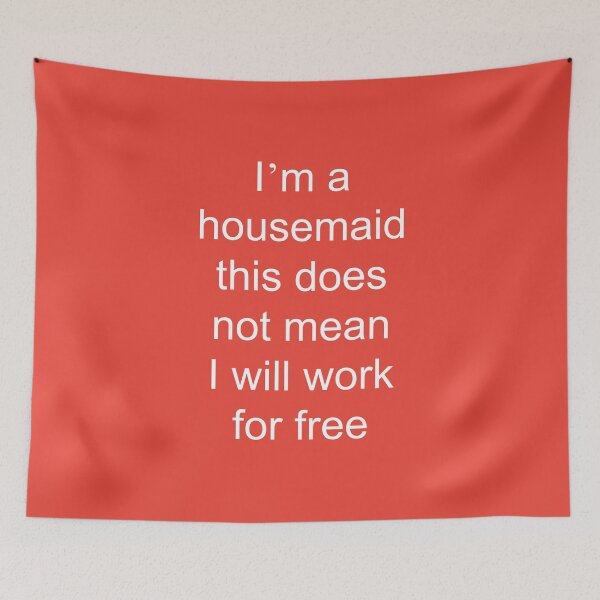 Item preview, Housemaid Does Not Mean I Will Work For Free- Inspirational Housekeepers Gift Ideas designed and sold by Sugar-Magnolia.