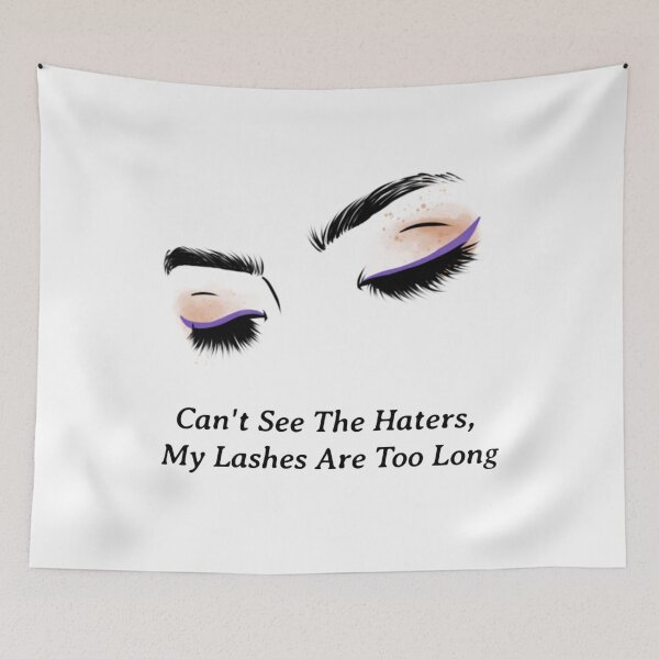 Item preview, Lashes Too Long For Haters! designed and sold by Teeshirters1.