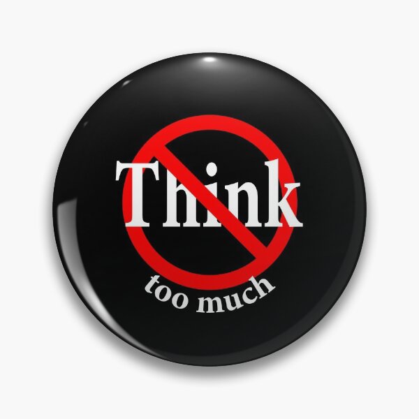Item preview, Don't Think Too Much  - AA Saying designed and sold by notstuff.