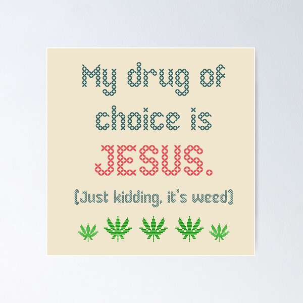 Item preview, MY DRUG OF CHOICE IS JESUS WEED FUNNY NEEDLEPOINT 2 designed and sold by aydapadi.