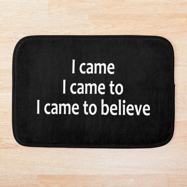 Item preview, I Came, I Came To, I Came To Believe  - AA Saying designed and sold by notstuff.