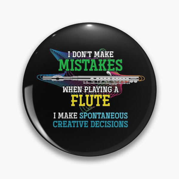 Item preview, I Don’t Make Mistakes When Playing the Flute, I Make Spontaneous Creative Decisions Flutist designed and sold by bestshirtdesign.
