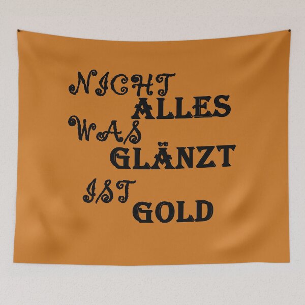 Item preview, NOT EVERY THING THAT SHINE IS GOLD - in German language designed and sold by omy-jozef.