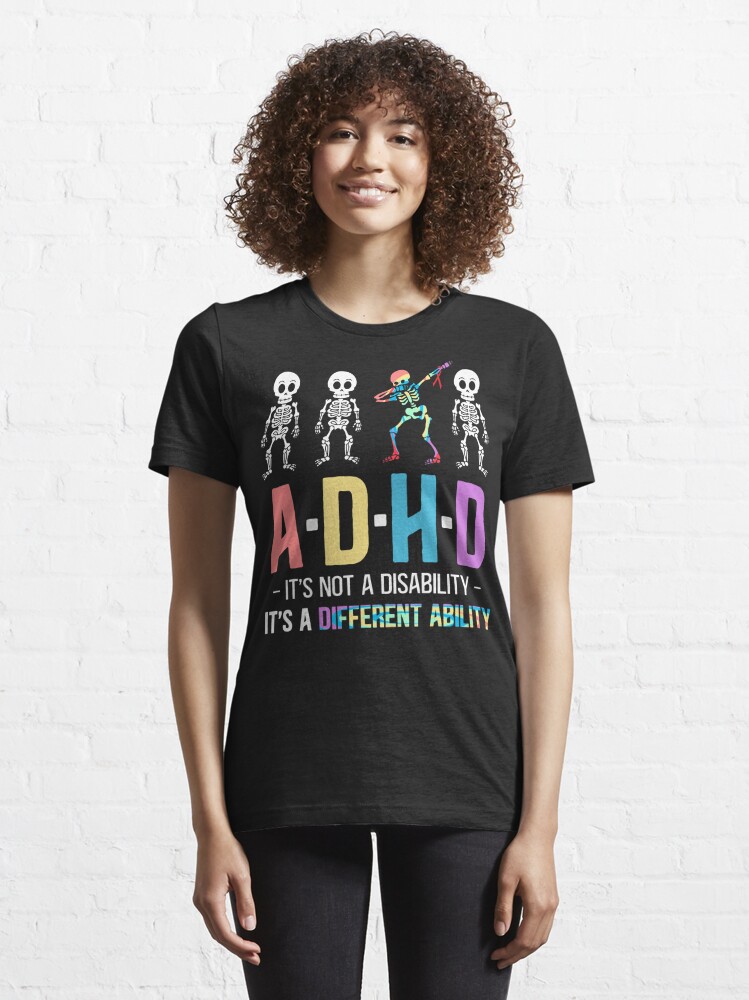 Adhd It S Not Disability It S A Different Ability Skeleton Dab Funny T Shirt By Davosllc