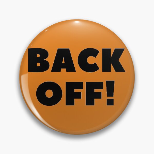 Item preview, Back Off (Too Close) - By NIPS designed and sold by nipsday.