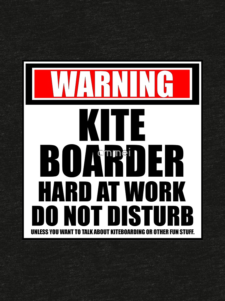 Warning Kiteboarder Hard At Work Do Not Disturb by cmmei