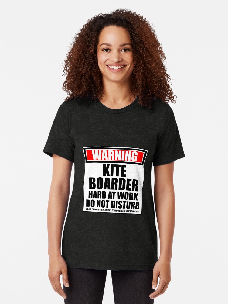 Alternate view of Warning Kiteboarder Hard At Work Do Not Disturb Tri-blend T-Shirt