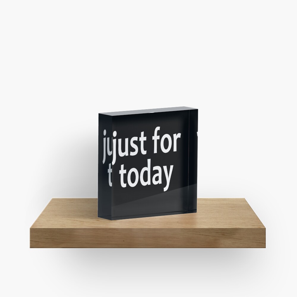 Just For Today - AA Saying Acrylic Block