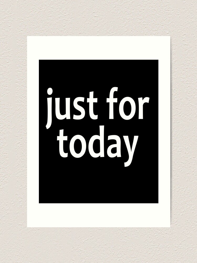 Alternate view of Just For Today - AA Saying Art Print