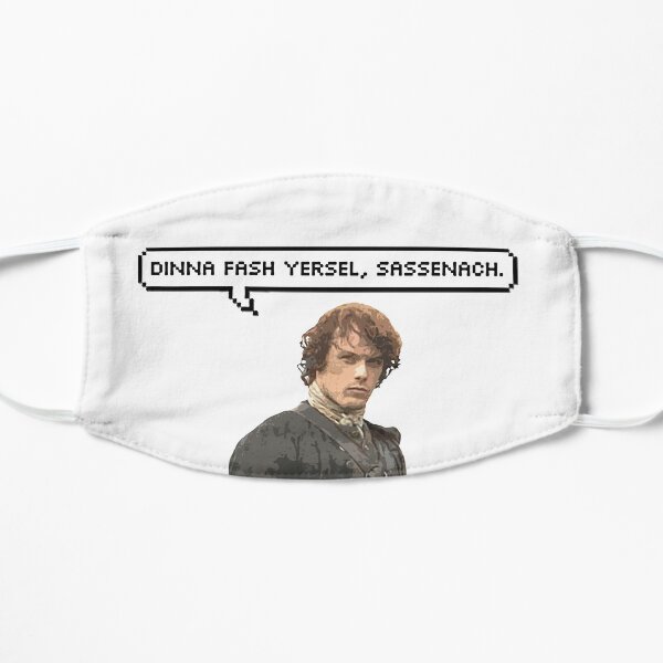 Dinna fash yersel, Sassenach. Mask