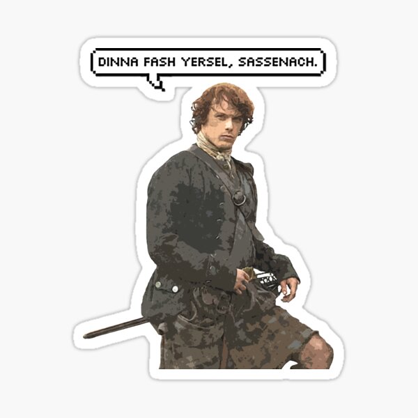 Dinna fash yersel, Sassenach. Sticker