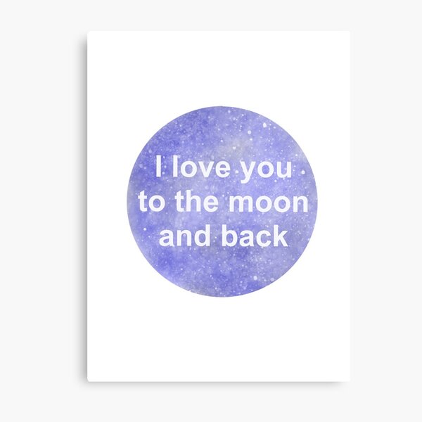 I Love You To The Moon And Back Wall Art Redbubble