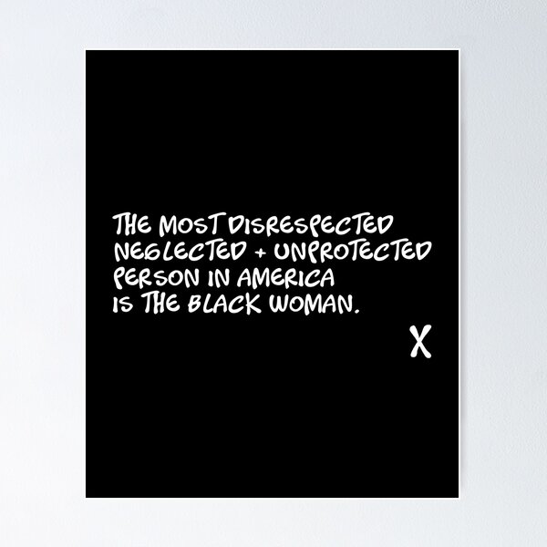Item preview, The Most Disrespected Person in America Is the Black Woman designed and sold by kindxinn.