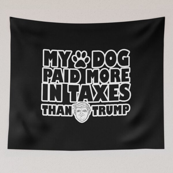 Item preview, MY DOG PAID MORE TAXES THAN DONALD TRUMP designed and sold by letsgoh.
