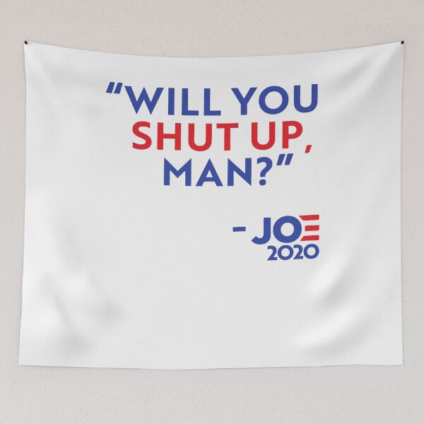 Item preview, Will You Just Shut Up Joe Biden to Donald Trump 2020  designed and sold by ThomasTrump.