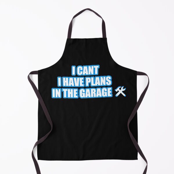 Item preview, I Cant I Have Plans In The Garage designed and sold by REApparelCo.