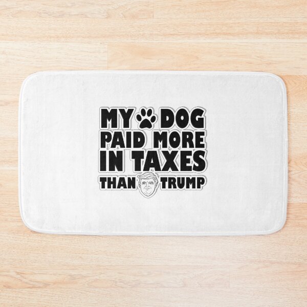 Item preview, MY DOG PAID MORE TAXES THAN DONALD TRUMP designed and sold by letsgoh.