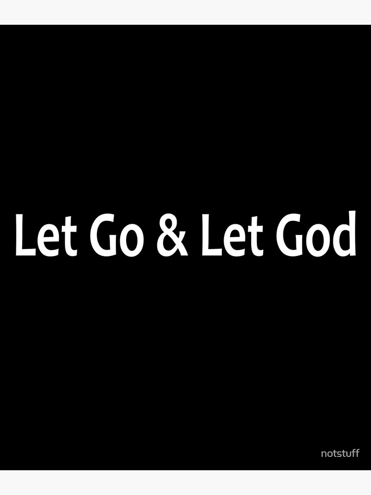 Let Go and Let God - AA Saying by notstuff